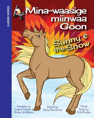 Sunny and the Snow: Mina-waasige miinwaa Goon - Brita Brookes