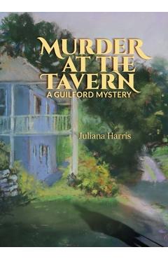 Coperta cărții 'Murder at The Tavern: A Guilford Mystery - Juliana Harris'