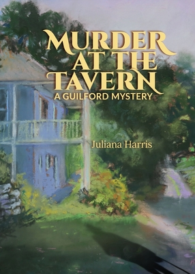 Coperta cărții 'Murder at The Tavern: A Guilford Mystery - Juliana Harris'