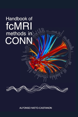 Handbook of functional connectivity Magnetic Resonance Imaging methods in CONN - Alfonso Nieto-castanon