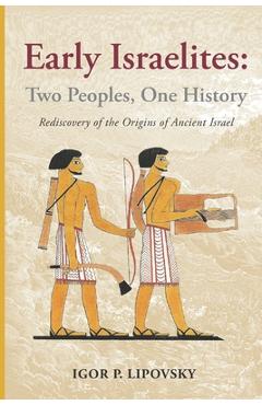 Coperta cărții 'Early Israelites: Two Peoples, One History - Igor P. Lipovsky'