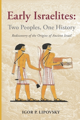 Coperta cărții 'Early Israelites: Two Peoples, One History - Igor P. Lipovsky'