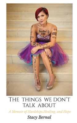 The Things We Don't Talk About: A Memoir of Hardships, Healing, and Hope - Stacy Joy Bernal