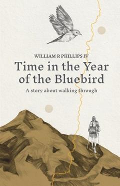 Coperta cărții 'Time in the Year of the Bluebird - William R. Phillips'