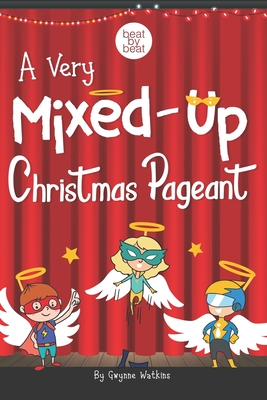 A Very Mixed-Up Christmas Pageant: A Nativity Play for Kids - Gwynne Watkins