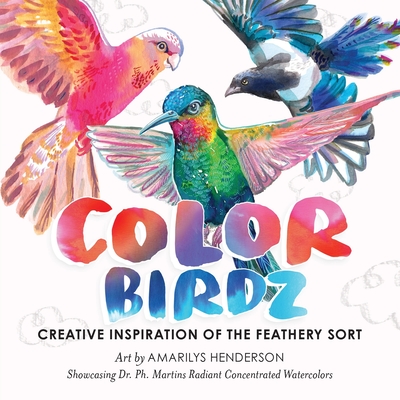 Color Birdz: Creative Inspiration of the Feathery Sort - Amarilys Henderson