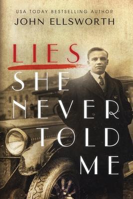 Lies She Never Told Me - John Ellsworth