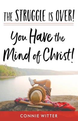 The Struggle Is Over! You Have the Mind of Christ! - Connie Witter