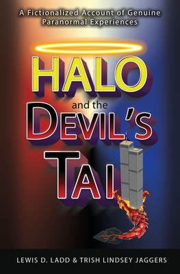 Coperta cărții 'Halo and the Devil's Tail: A Fictionalized Account of Genuine Paranormal Experiences - Lewis D. Ladd'