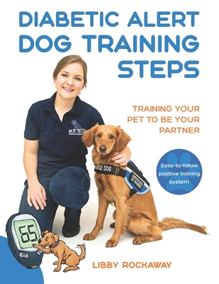 Diabetic Alert Dog Training Steps: Training Your Pet To Be Your Partner - Libby Rockaway
