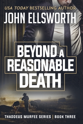 Beyond a Reasonable Death: Thaddeus Murfee Legal Thriller Series Book Three - John Ellsworth