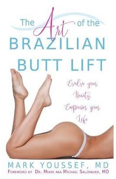 Coperta cărții 'The Art of the Brazilian Butt Lift: Evolve Your Beauty, Empower Your Life - Mark Youssef'