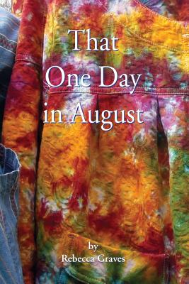 That One Day in August - Rebecca Graves