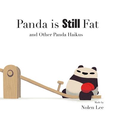 Panda is Still Fat: And Other Panda Haikus - Nolen Lee