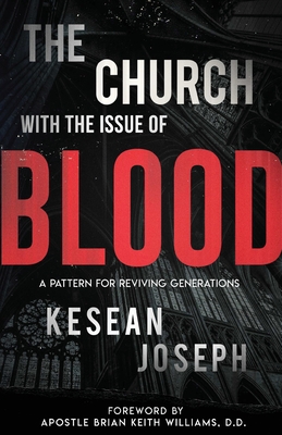 The Church with the Issue of Blood: A Pattern for Reviving Generations - Kesean Joseph