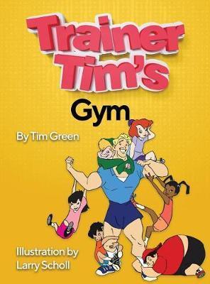 Coperta cărții 'Trainer Tim's Gym - Tim Green'