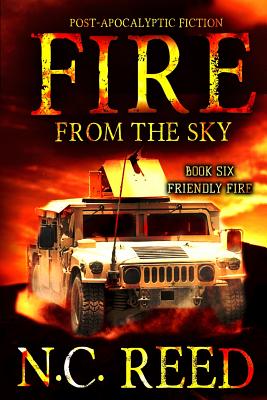 Fire From the Sky: Friendly Fire - N. C. Reed