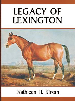 Legacy of Lexington - Kathleen H. Kirsan