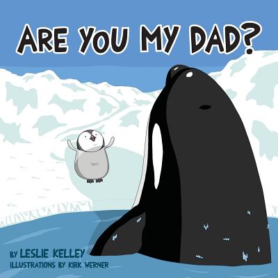 Are You My Dad? - Leslie S. Kelley
