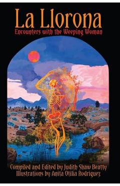 Coperta cărții 'La Llorona: Encounters with the Weeping Woman - Judith Shaw Beatty'