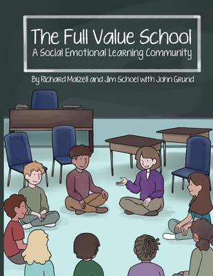 The Full Value School: A Social Emotional Learning Community - Richard Maizell