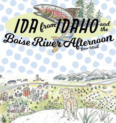 Ida from Idaho and the Boise River Afternoon - Grace Witsil