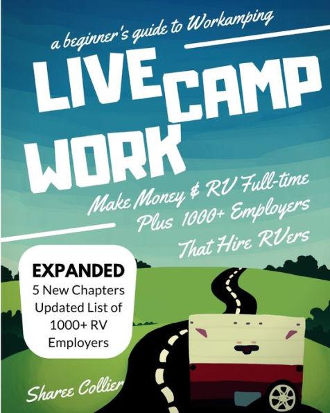 A Beginners Guide to Workamping: How to Make Money While Living in an RV & Travel Full-time, Plus 1000+ Employers Who Hire RVers - 