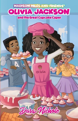 Olivia Jackson and the Great Cupcake Caper - Dara Nichole