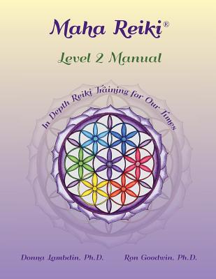 Maha Reiki; Level 2 Manual: Training Manual - Donna Lambdin