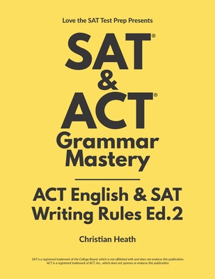 SAT & ACT Grammar Mastery: ACT English & SAT Writing Rules - Christian Heath