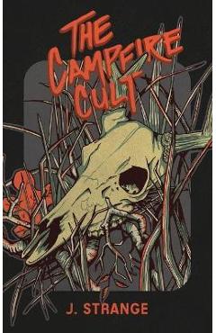 Coperta cărții 'The Campfire Cult - J. Strange'