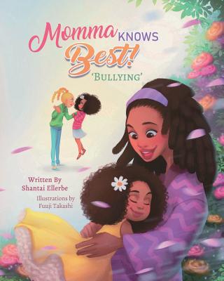 Momma Knows Best: Bullying - Shantai C. Ellerbe