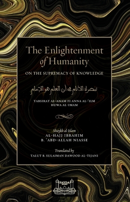 The Enlightenment of Humanity: On the Supremacy of Knowledge - Shaykh Ibrahim Niasse