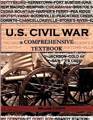 The Civil War: a Comprehensive Textbook - William J. Duffy
