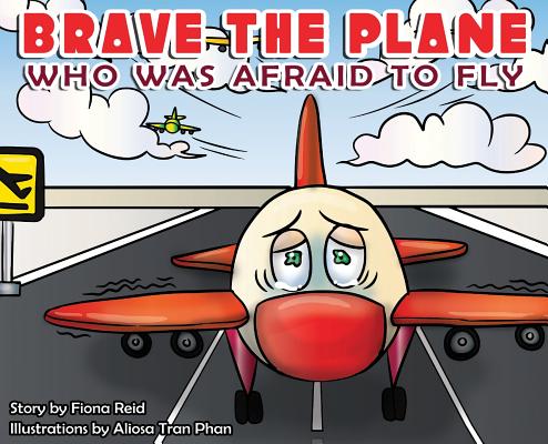 BRAVE the Plane Who Was Afraid to Fly - Fiona Naomi Reid