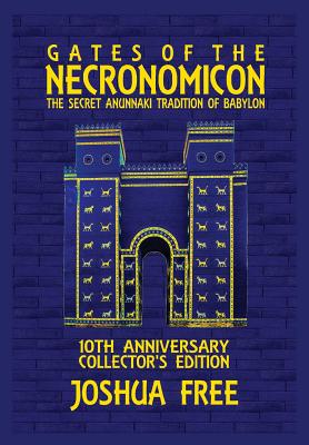 Gates of the Necronomicon: The Secret Anunnaki Tradition of Babylon - Joshua Free