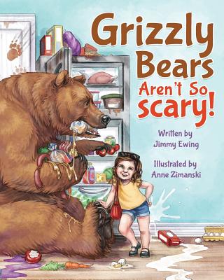 Grizzly Bears Aren't So Scary! - Jimmy Ewing