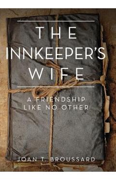 Coperta cărții 'The Innkeeper's Wife: A friendship like no other - Joan T. Broussard'