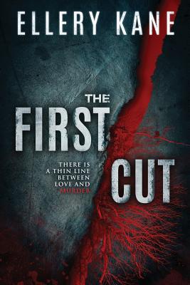 The First Cut - Ellery A. Kane