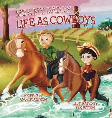 Me and My Daddy: Life as Cowboys - Angelica M. Strom