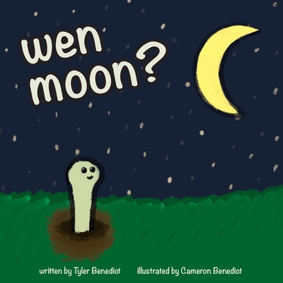 wen moon?: A children's storybook about NFTs, WEB3, and cryptocurrency. - Tyler Benedict