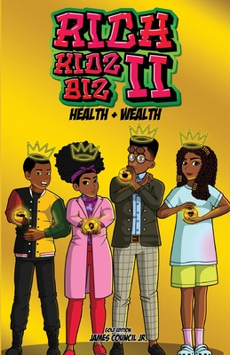 Rich Kids Biz II: Gold Edition Health & Wealth - James M. Council