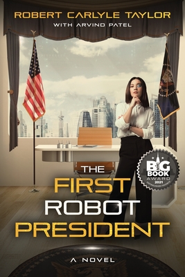 The First Robot President - Robert Carlyle Taylor