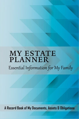 My Estate Planner: Essential Information for My Family - Marion J. Caffey