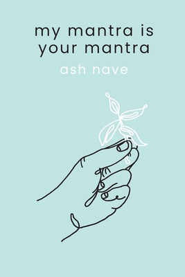 My Mantra is Your Mantra - Ash Nave