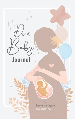 Dear Baby Journal - Jacqueline Regano