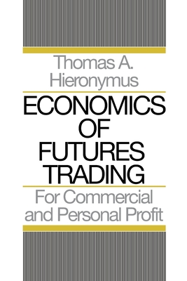 Economics of Futures Trading: For Commercial and Personal Profit - Hieronymus A. Thomas