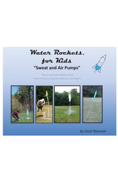 Coperta cărții 'Water Rockets, for Kids - Court E. Rossman'