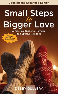 Small Steps to Bigger Love - Debby Gullery