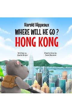 Coperta cărții 'Harold Hippeaux Where Will He Go? Hong Kong - Justin Brown'